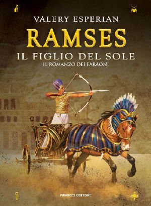 [Il romanzo dei Faraoni 04] • Ramses. Il Figlio Del Sole (Fanucci Editore)